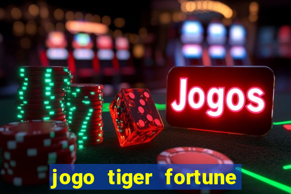 jogo tiger fortune paga mesmo